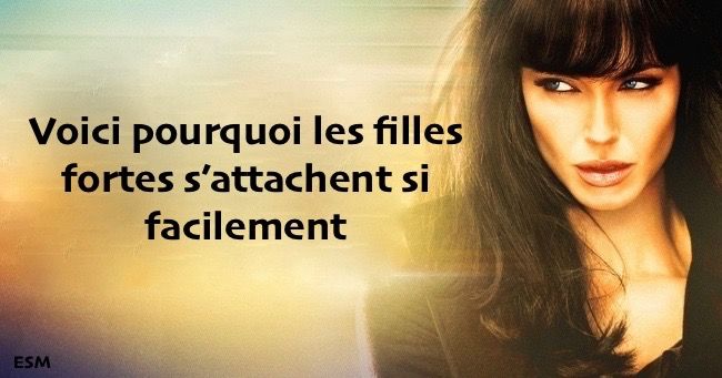 Voici pourquoi les filles fortes s’attachent si facilement