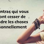 7 mantras qui vous feront cesser de prendre les choses personnellement