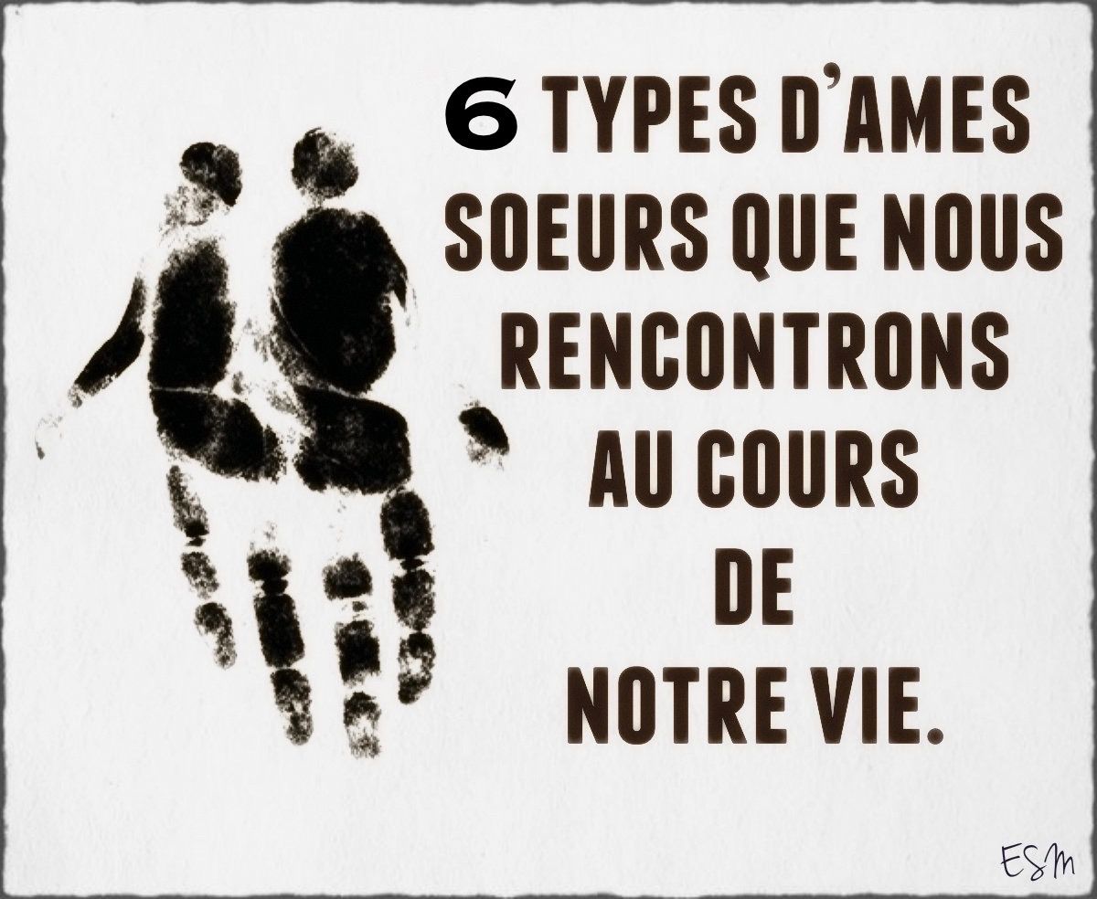 6 Types D Ames Soeurs Que Nous Rencontrons Au Cours De Notre Vie Esprit Spiritualite Metaphysiques