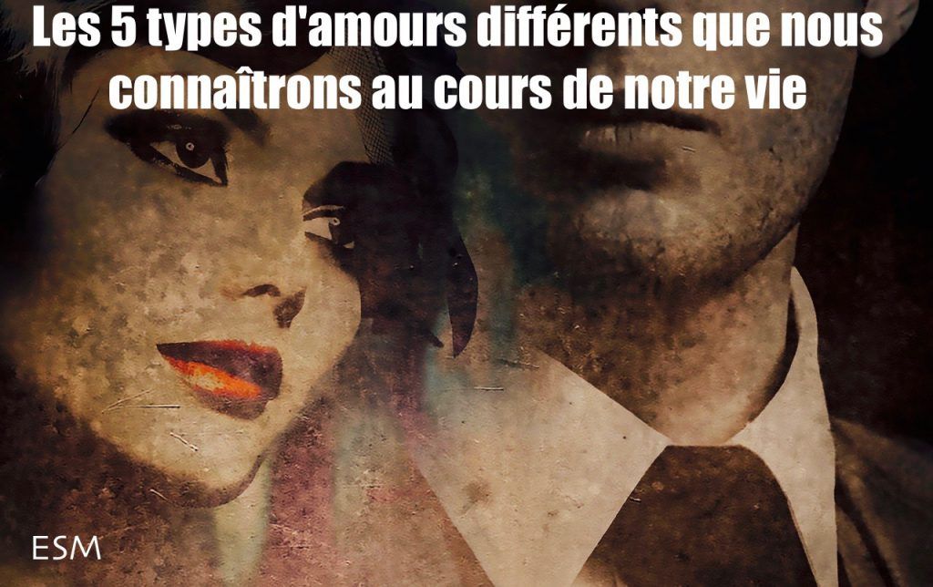Les 5 types d'amours différents que nous connaîtrons au cours de notre vie