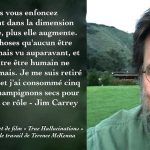 Les fans du grand Terence McKenna (16 Novembre 1946 - 3 Avril 2000) pourront bientôt se réjouir! Le long métrage indépendant basé sur la vie et le travail de Terence McKenna va bientôt être tourné. Et Jim Carrey jouera un rôle de premier plan.