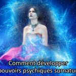 développer des pouvoirs psychiques surnaturels